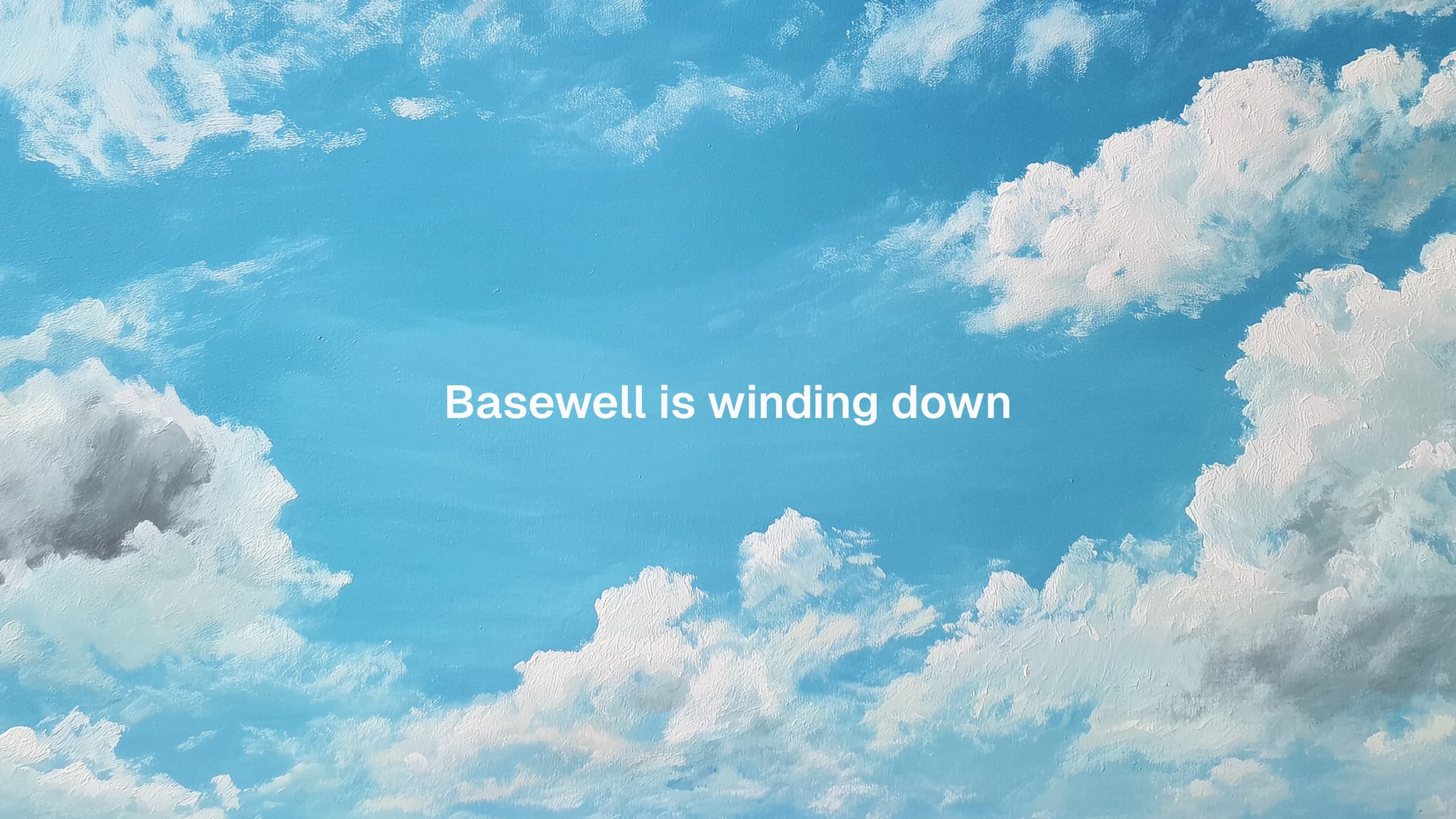 Basewell is winding down cover photo
